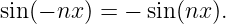 sin(− nx ) = − sin (nx ).
