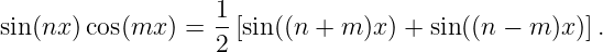 sin(nx )cos(mx ) = 1-[sin((n + m )x) + sin((n − m )x)].
                   2
