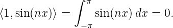               ∫  π
⟨1,sin(nx )⟩ =     sin(nx )dx = 0.
                −π

