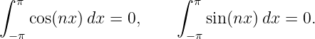 ∫  π                    ∫ π
    cos(nx )dx =  0,        sin(nx) dx = 0.
  −π                     − π
