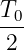 T0-
2