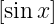  [sinx]
