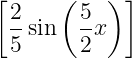[      (   ) ]
  2-sin   5x
  5      2