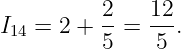 I  =  2 + 2-= 12-.
 14       5    5
