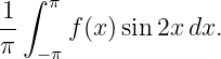   ∫
1-  π
π     f(x) sin 2xdx.
   −π
