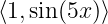 ⟨1,sin(5x)⟩
                                                                                         
                                                                                         
