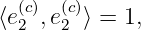   (c)  (c)
⟨e2 ,e2 ⟩ = 1,
