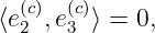  (c)  (c)
⟨e2 ,e3 ⟩ = 0,
