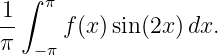   ∫ π
1-
π  − π f (x )sin (2x)dx.
