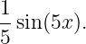 1-sin (5x ).
5

