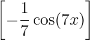 [           ]
    1-
  − 7 cos(7x )