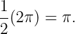 1-
2 (2π) = π.
