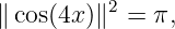           2
∥cos(4x )∥  = π,
