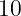 10

