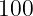100
