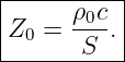 |------ρ-c-|
|Z0 =  -0-.|
-------S---|
