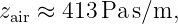 z   ≈ 413 Pa s∕m,
 air
