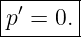 |------|
p ′ = 0.
--------
