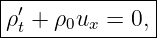 |--------------|
|ρ′+ ρ u  =  0,|
--t----0-x-----
