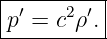 |---------|
p′ = c2ρ′. |
-----------
