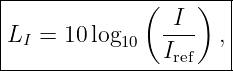 |-------------(----)---|
|               -I--   |
|LI =  10log10  Iref  , |
-----------------------
