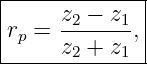 |-------------|
|    z2 − z1  |
rp = -------, |
-----z2-+-z1--
