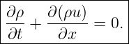 |----------------|
|∂ρ   ∂ (ρu)     |
|---+ ------ = 0.|
-∂t-----∂x--------

