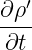∂ρ′
---
∂t