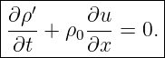 |----------------|
|∂ρ′     ∂u      |
|∂t- + ρ0∂x- = 0.|
------------------
