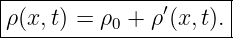|----------------------|
|ρ(x,t) = ρ0 + ρ′(x,t). |
-----------------------
                                                                                         
                                                                                         
