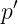  ′
p
