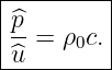 |--------|
|^p-= ρ0c.|
-^u--------

