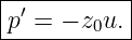 |----------|
p ′ = − z0u.|
------------
