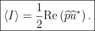 |----------------|
|     1-      ∗  |
⟨I⟩ = 2 Re (^p^u ).|
------------------
