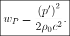 |------------|
|      (p′)2 |
|wP =  ----2.|
-------2ρ0c---
