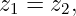 z =  z ,
 1    2
