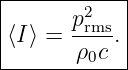 |-----------|
|      2    |
⟨I⟩ = prms. |
-------ρ0c---
