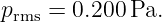 prms = 0.200 Pa.
