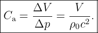 |------------------|
|      ΔV      V   |
|Ca =  ----=  ---2.|
-------Δp-----ρ0c--
