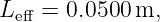 Leff = 0.0500 m,
