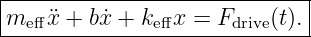 ------------------------------
|                            |
me-ff¨x-+-bx˙+-keffx-=--Fdrive(t).-

