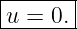 |------|
-u-=-0.-
