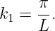      π
k1 = --.
     L
