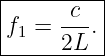 |-----c---|
f1 = ---. |
-----2L----
