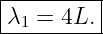 |--------|
λ1-=--4L.-
