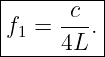 |-----c---|
f1 = ---. |
-----4L----
                                                                                         
                                                                                         
