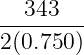 343
--------
2(0.750)