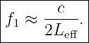 |-----------|
|     -c--- |
f1 ≈  2L  . |
--------eff--

