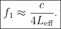|-----------|
|     -c--- |
f1 ≈  4Leff. |
------------
