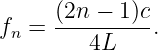      (2n-−-1-)c-
fn =     4L    .
